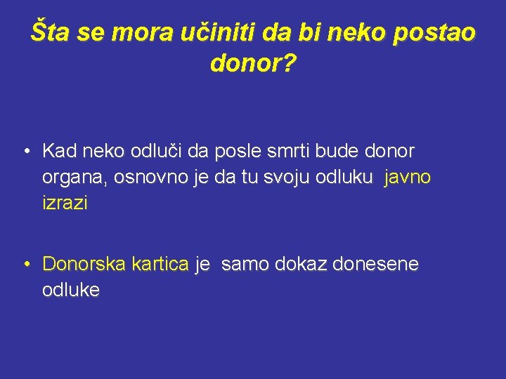 Šta se mora učiniti da bi neko postao donor? • Kad neko odluči da