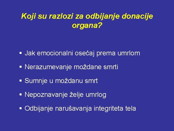 Koji su razlozi za odbijanje donacije organa? § Jak emocionalni osećaj prema umrlom §