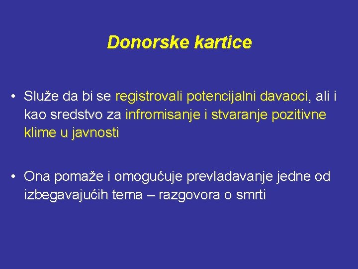 Donorske kartice • Služe da bi se registrovali potencijalni davaoci, ali i kao sredstvo