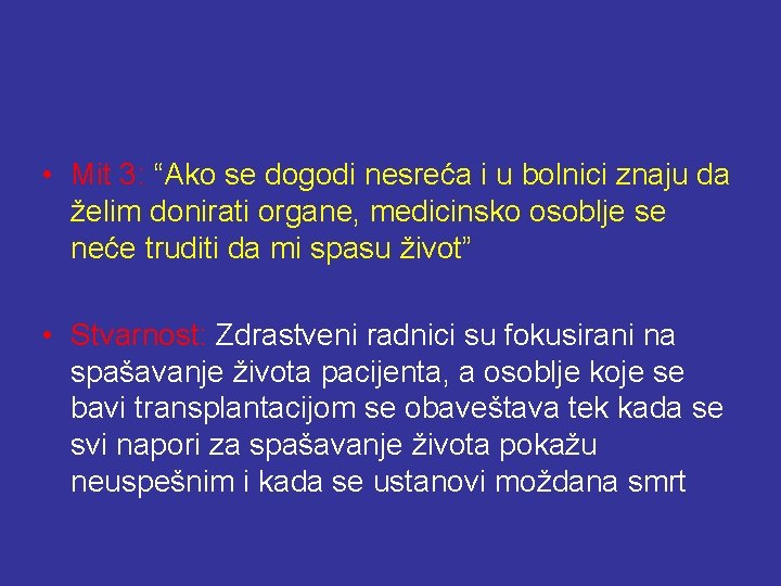  • Mit 3: “Ako se dogodi nesreća i u bolnici znaju da želim