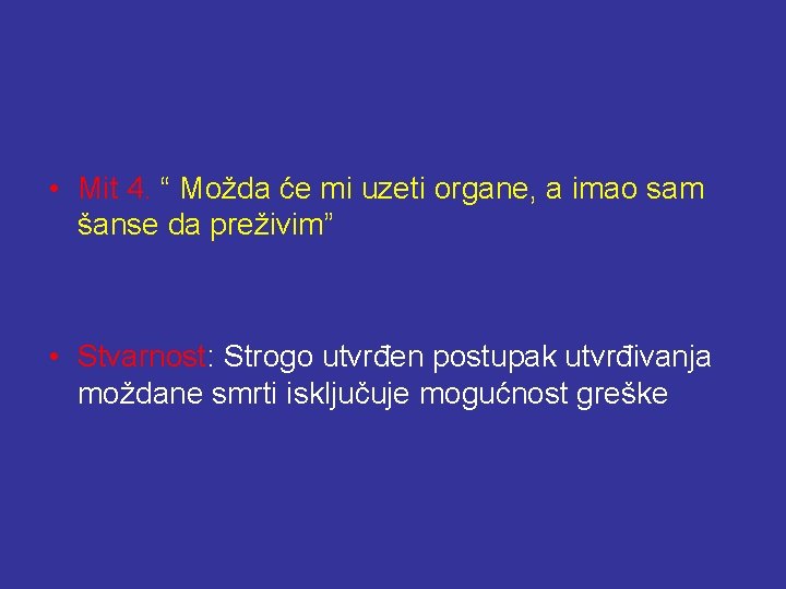  • Mit 4. “ Možda će mi uzeti organe, a imao sam šanse