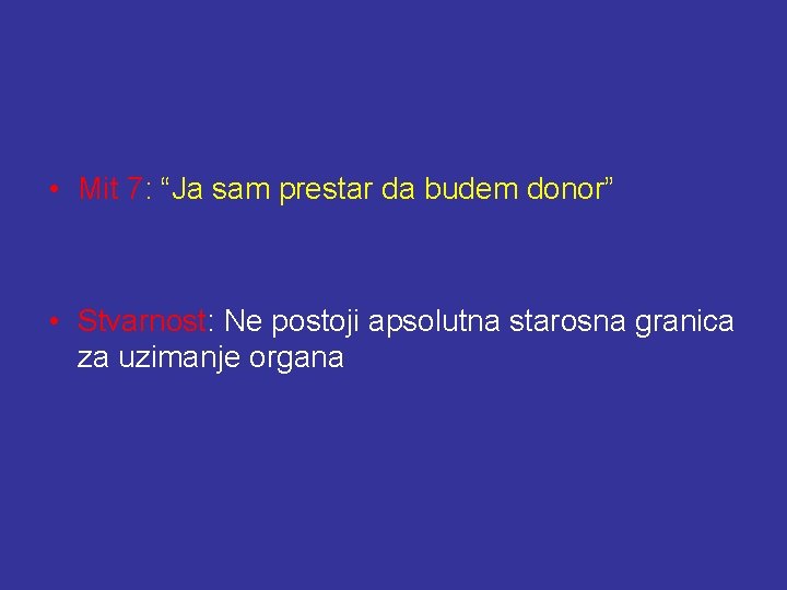  • Mit 7: “Ja sam prestar da budem donor” • Stvarnost: Ne postoji