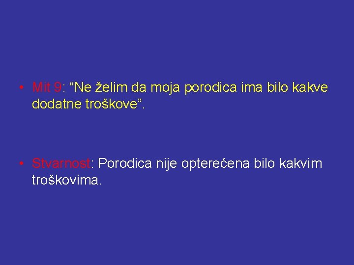  • Mit 9: “Ne želim da moja porodica ima bilo kakve dodatne troškove”.