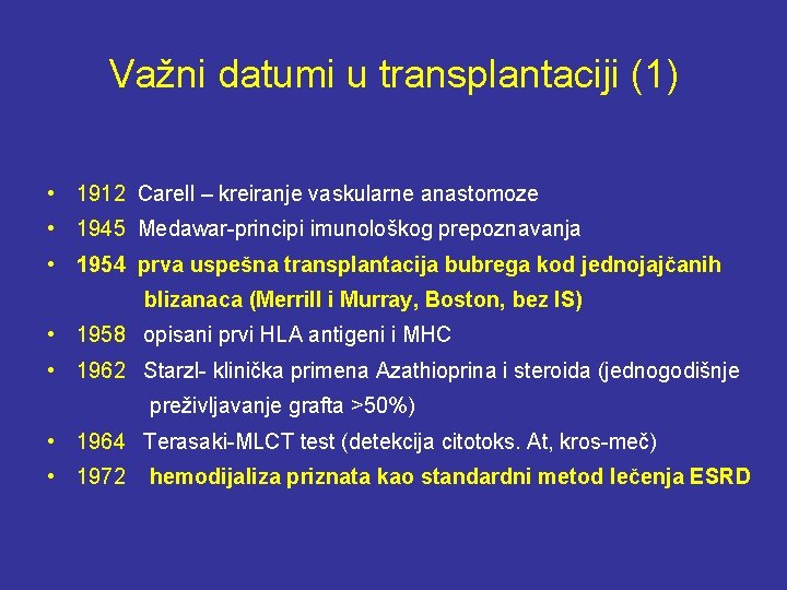 Važni datumi u transplantaciji (1) • 1912 Carell – kreiranje vaskularne anastomoze • 1945