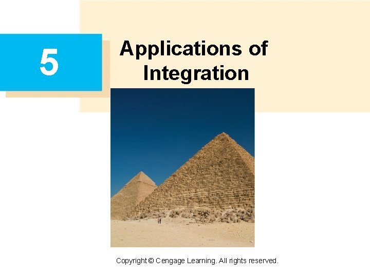 5 Applications of Integration Copyright © Cengage Learning. All rights reserved. 