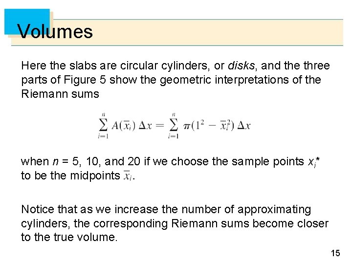 Volumes Here the slabs are circular cylinders, or disks, and the three parts of