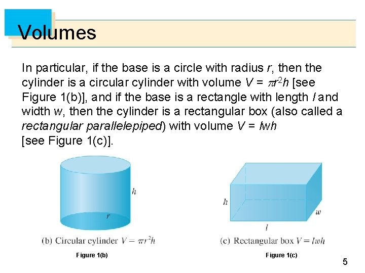 Volumes In particular, if the base is a circle with radius r, then the