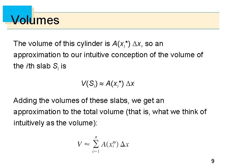 Volumes The volume of this cylinder is A (xi*) x, so an approximation to