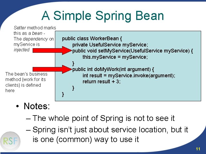 A Simple Spring Bean Setter method marks this as a bean The dependency on