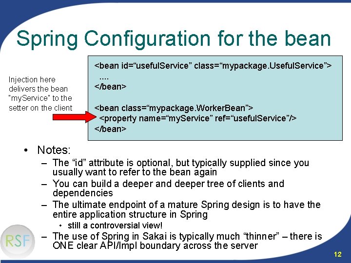 Spring Configuration for the bean Injection here delivers the bean “my. Service” to the