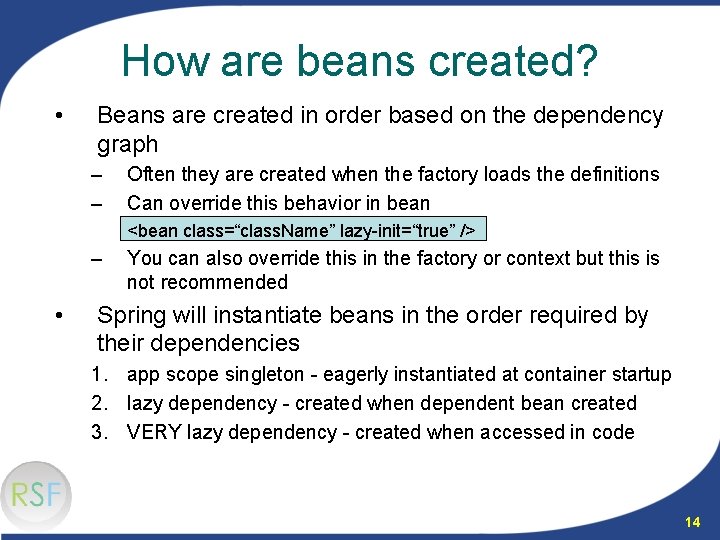 How are beans created? • Beans are created in order based on the dependency