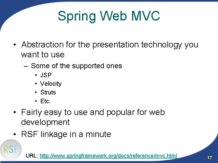 Spring Web MVC • Abstraction for the presentation technology you want to use –