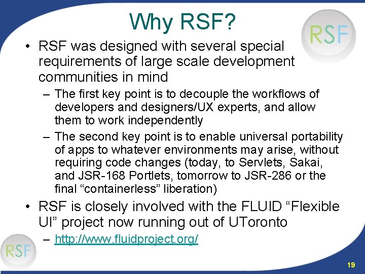 Why RSF? • RSF was designed with several special requirements of large scale development