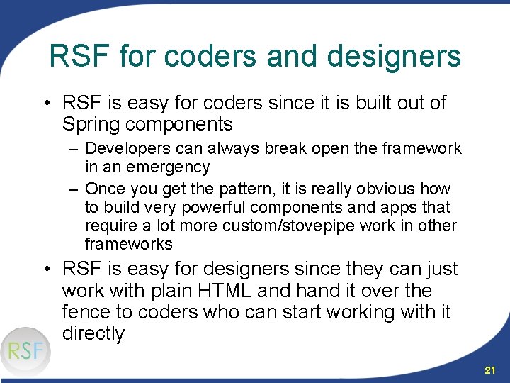 RSF for coders and designers • RSF is easy for coders since it is