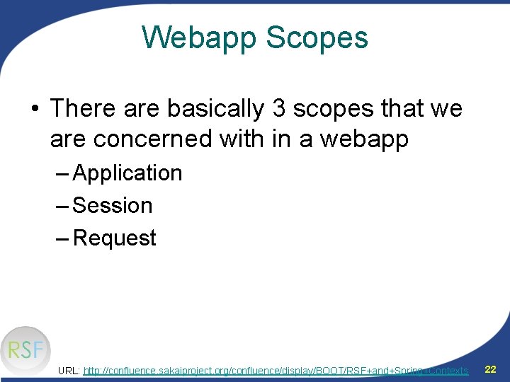 Webapp Scopes • There are basically 3 scopes that we are concerned with in