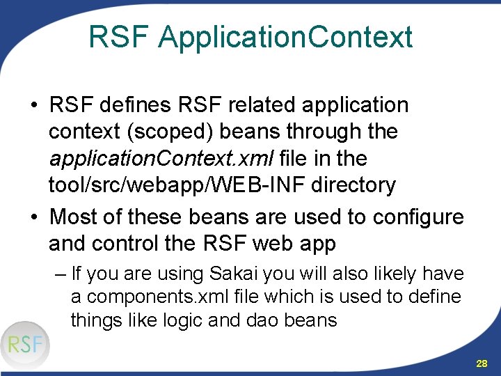 RSF Application. Context • RSF defines RSF related application context (scoped) beans through the