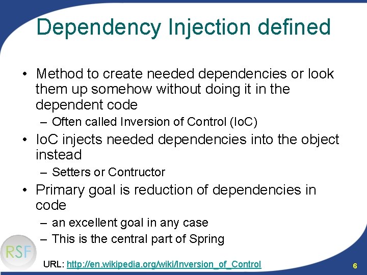Dependency Injection defined • Method to create needed dependencies or look them up somehow
