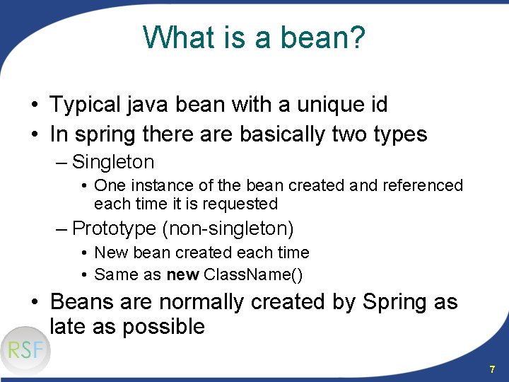 What is a bean? • Typical java bean with a unique id • In