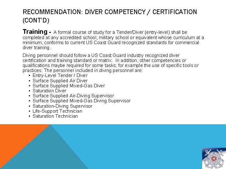 RECOMMENDATION: DIVER COMPETENCY / CERTIFICATION (CONT’D) Training - A formal course of study for