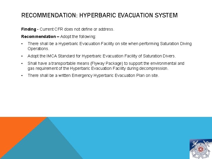 RECOMMENDATION: HYPERBARIC EVACUATION SYSTEM Finding - Current CFR does not define or address. Recommendation