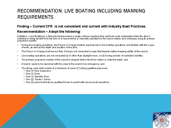 RECOMMENDATION: LIVE BOATING INCLUDING MANNING REQUIREMENTS Finding – Current CFR is not consistent and