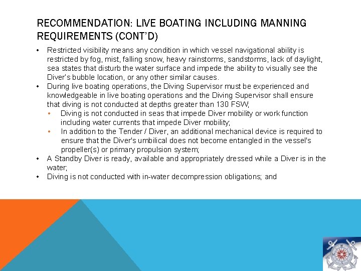 RECOMMENDATION: LIVE BOATING INCLUDING MANNING REQUIREMENTS (CONT’D) • • Restricted visibility means any condition