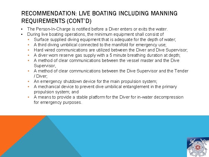 RECOMMENDATION: LIVE BOATING INCLUDING MANNING REQUIREMENTS (CONT’D) • • The Person-In-Charge is notified before