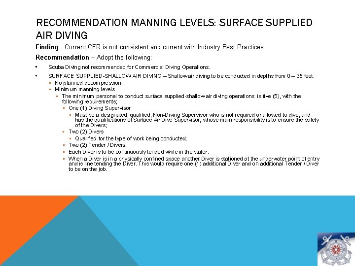 RECOMMENDATION MANNING LEVELS: SURFACE SUPPLIED AIR DIVING Finding - Current CFR is not consistent