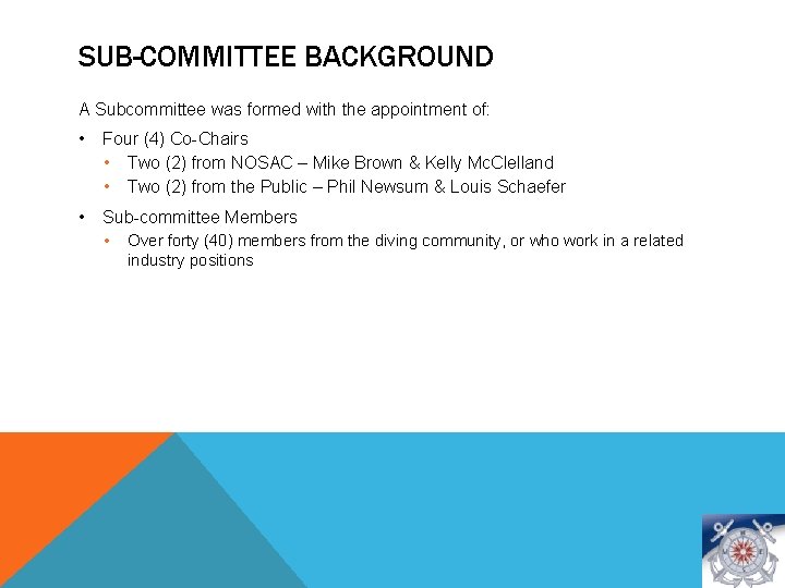 SUB-COMMITTEE BACKGROUND A Subcommittee was formed with the appointment of: • Four (4) Co-Chairs