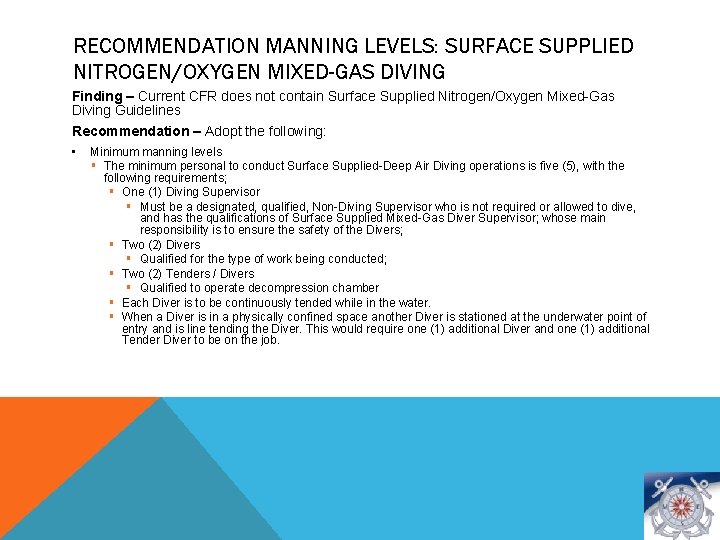 RECOMMENDATION MANNING LEVELS: SURFACE SUPPLIED NITROGEN/OXYGEN MIXED-GAS DIVING Finding – Current CFR does not