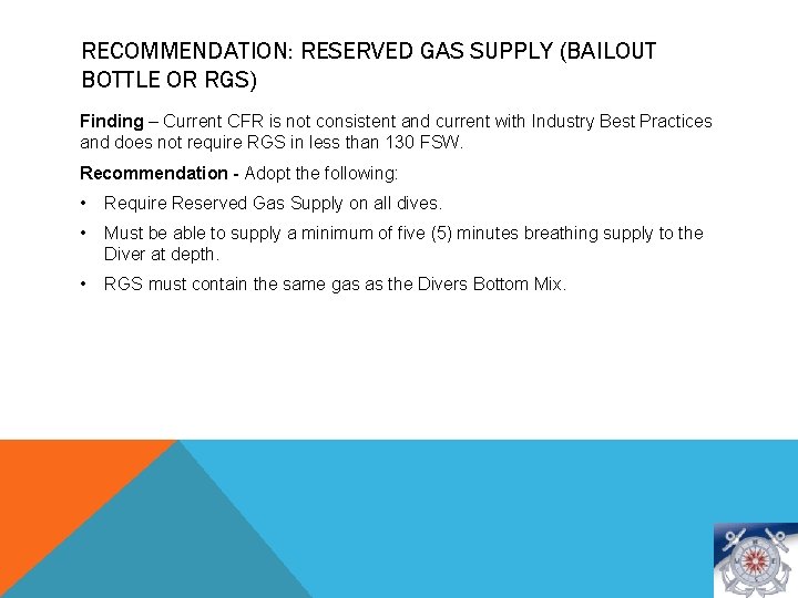 RECOMMENDATION: RESERVED GAS SUPPLY (BAILOUT BOTTLE OR RGS) Finding – Current CFR is not