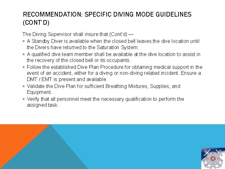 RECOMMENDATION: SPECIFIC DIVING MODE GUIDELINES (CONT’D) The Diving Supervisor shall insure that (Cont’d) —