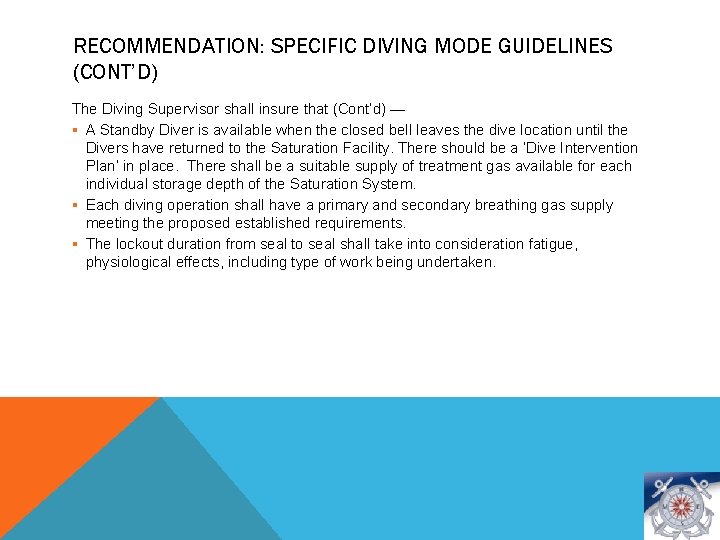 RECOMMENDATION: SPECIFIC DIVING MODE GUIDELINES (CONT’D) The Diving Supervisor shall insure that (Cont’d) —
