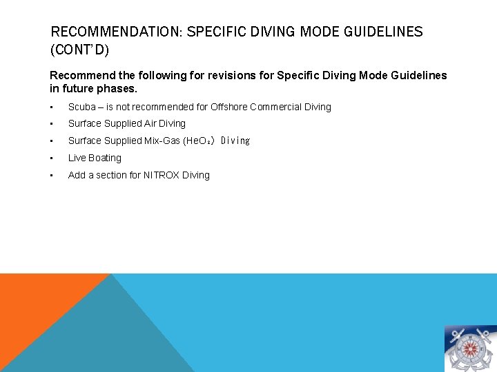 RECOMMENDATION: SPECIFIC DIVING MODE GUIDELINES (CONT’D) Recommend the following for revisions for Specific Diving