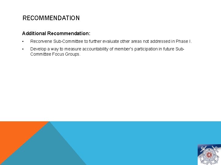 RECOMMENDATION Additional Recommendation: • Reconvene Sub-Committee to further evaluate other areas not addressed in