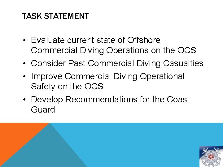 TASK STATEMENT • Evaluate current state of Offshore Commercial Diving Operations on the OCS