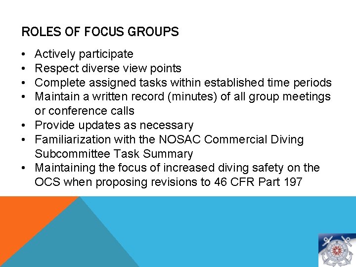 ROLES OF FOCUS GROUPS • • Actively participate Respect diverse view points Complete assigned