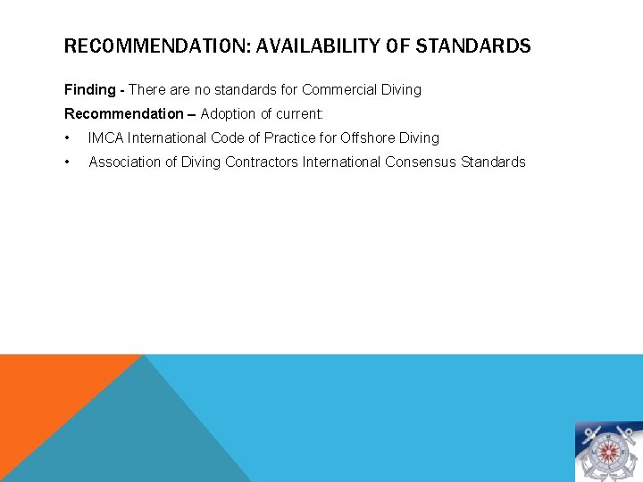RECOMMENDATION: AVAILABILITY OF STANDARDS Finding - There are no standards for Commercial Diving Recommendation
