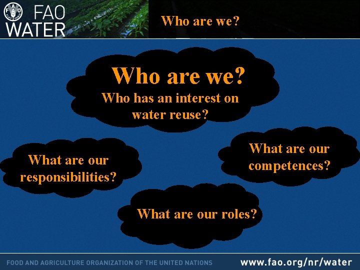 Who are we? Who has an interest on water reuse? What are our responsibilities?