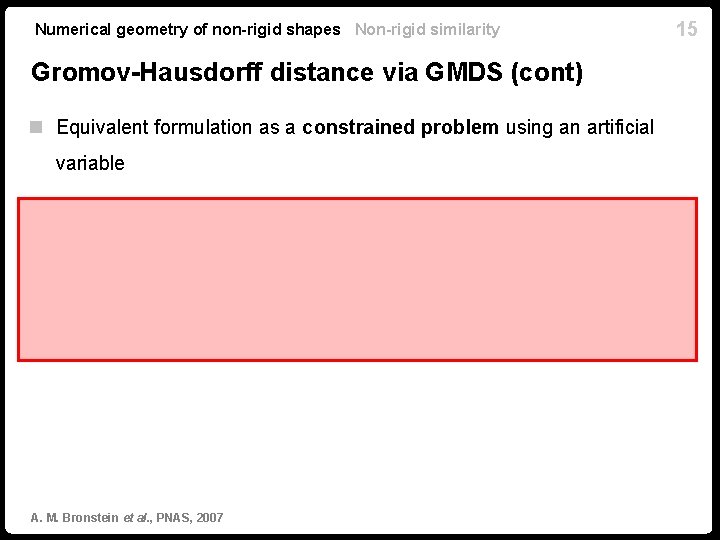 Numerical geometry of non-rigid shapes Non-rigid similarity Gromov-Hausdorff distance via GMDS (cont) n Equivalent Numerical geometry of non-rigid shapes Non-rigid similarity Gromov-Hausdorff distance via GMDS (cont) n Equivalent