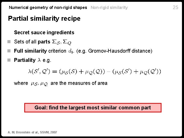 Numerical geometry of non-rigid shapes Non-rigid similarity Partial similarity recipe Secret sauce ingredients n Numerical geometry of non-rigid shapes Non-rigid similarity Partial similarity recipe Secret sauce ingredients n