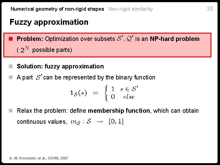 Numerical geometry of non-rigid shapes Non-rigid similarity Fuzzy approximation n Problem: Optimization over subsets Numerical geometry of non-rigid shapes Non-rigid similarity Fuzzy approximation n Problem: Optimization over subsets