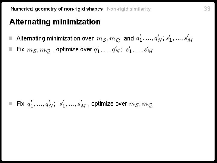 Numerical geometry of non-rigid shapes Non-rigid similarity Alternating minimization n Alternating minimization over n Numerical geometry of non-rigid shapes Non-rigid similarity Alternating minimization n Alternating minimization over n