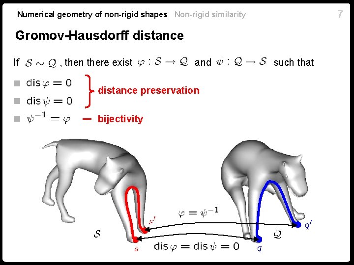 7 Numerical geometry of non-rigid shapes Non-rigid similarity Gromov-Hausdorff distance If n. n n 7 Numerical geometry of non-rigid shapes Non-rigid similarity Gromov-Hausdorff distance If n. n n
