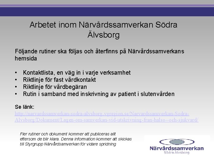 Arbetet inom Närvårdssamverkan Södra Älvsborg Följande rutiner ska följas och återfinns på Närvårdssamverkans hemsida