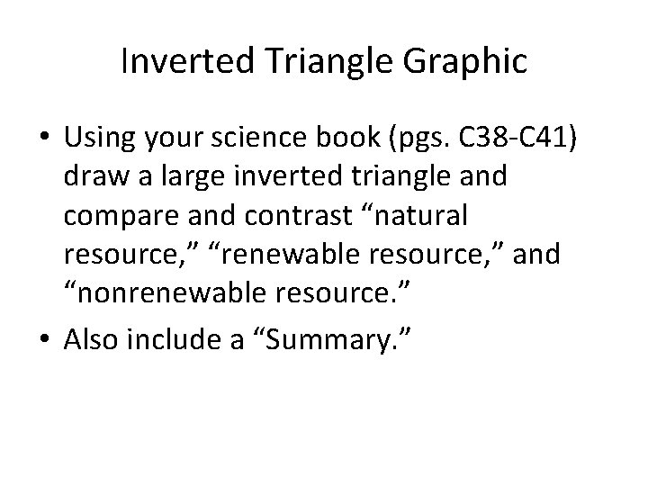 Inverted Triangle Graphic • Using your science book (pgs. C 38 -C 41) draw