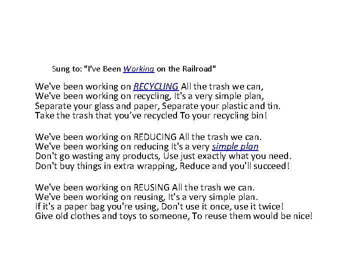 Sung to: "I've Been Working on the Railroad" We've been working on RECYCLING All