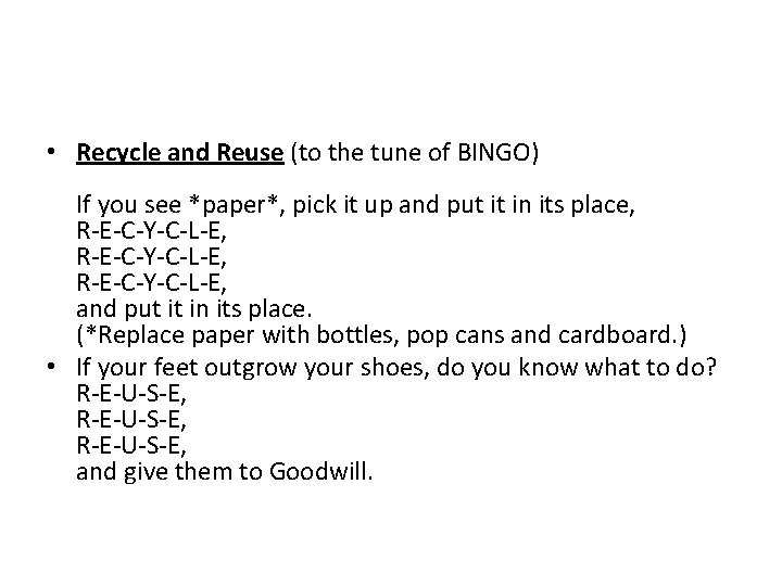  • Recycle and Reuse (to the tune of BINGO) If you see *paper*,