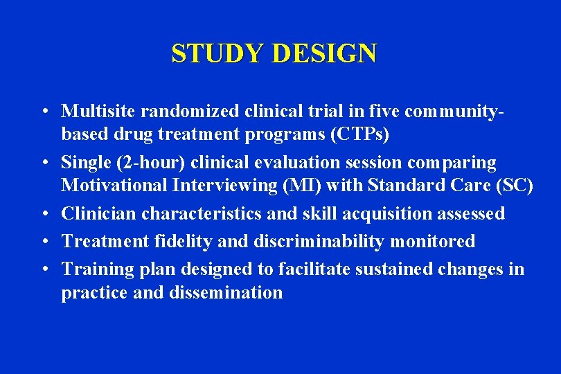 STUDY DESIGN • Multisite randomized clinical trial in five communitybased drug treatment programs (CTPs)