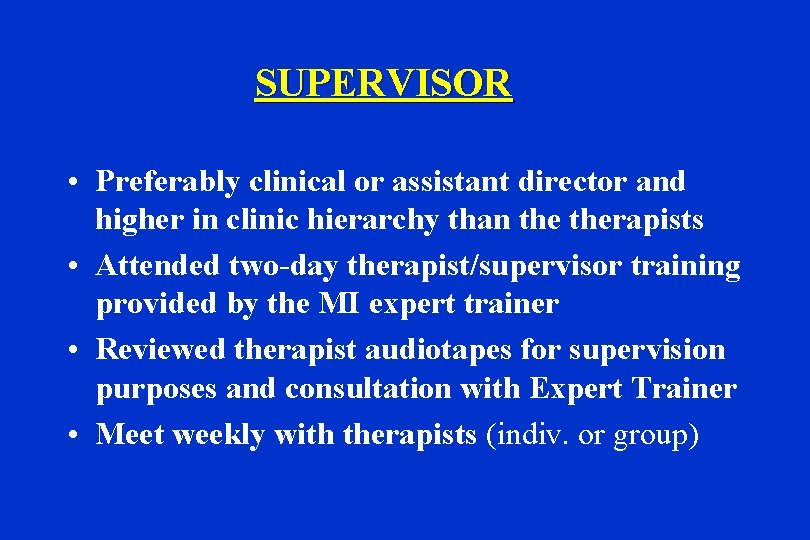 SUPERVISOR • Preferably clinical or assistant director and higher in clinic hierarchy than therapists